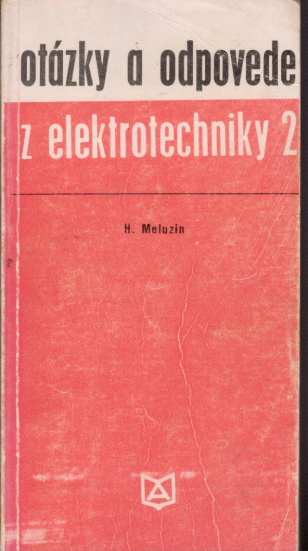 Hubert Meluzin: OTÁZKY A ODPOVEDE Z ELEKTROTECHNIKY 2