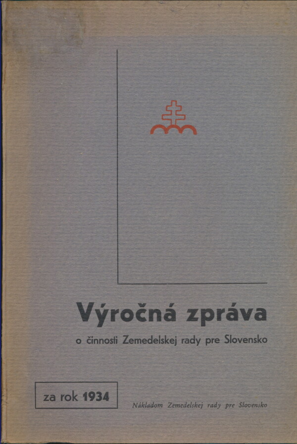 VÝROČNÁ ZPRÁVA O ČINNOSTI ZEMEDELSKEJ RADY PRE SLOVENSKO ZA ROK 1934