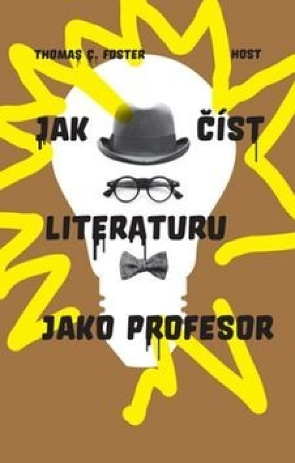 Thomas C. Foster: JAK ČÍST LITERATURU JAKO PROFESOR