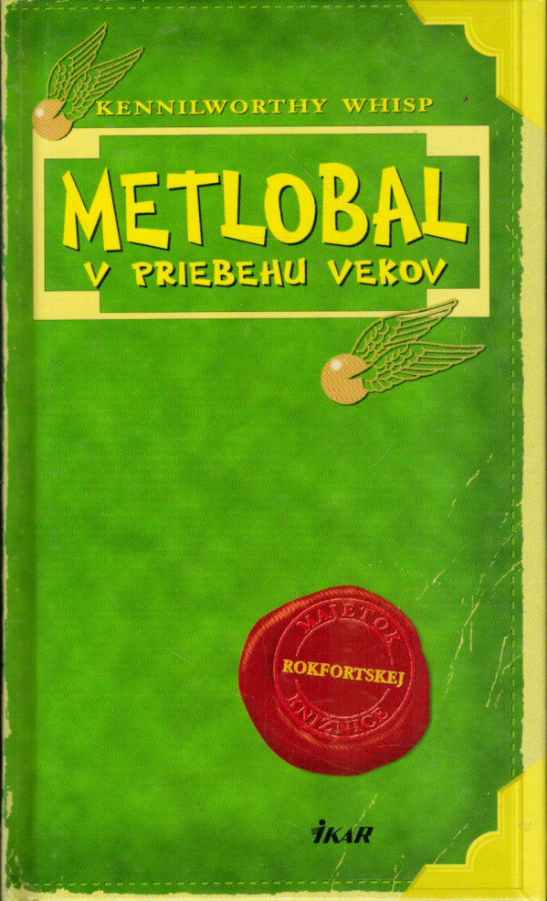Kennilworthy Whisp: METLOBAL V PRIEBEHU VEKOV