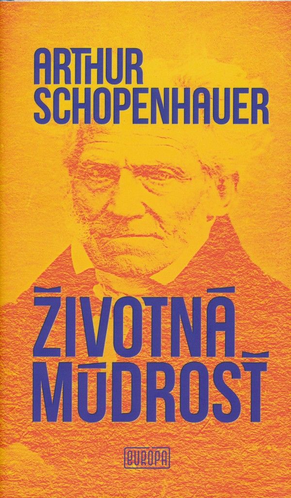 Arthur Schopenhauer: ŽIVOTNÁ MÚDROSŤ