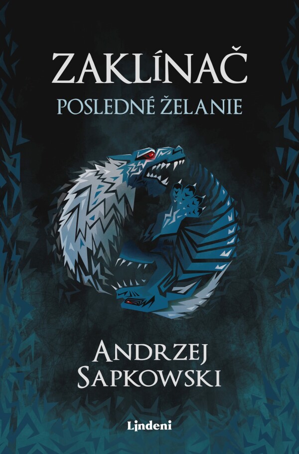 Andrzej Sapkowski: ZAKLÍNAČ I. - POSLEDNÉ ŽELANIE