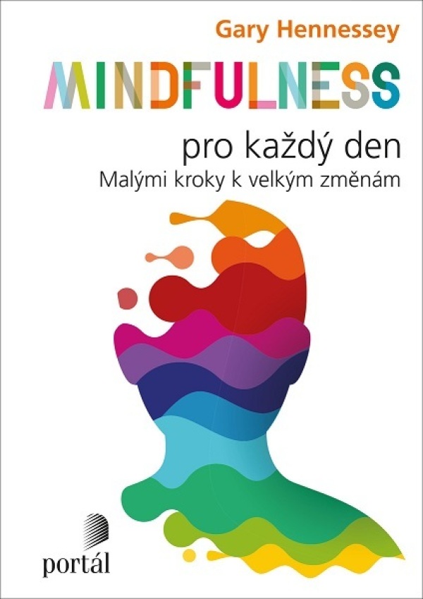 Gary Hennessey: MINDFULNESS PRO KAŽDÝ DEN