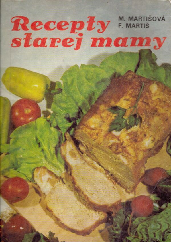 M Martišová, F. Martiš: RECEPTY STAREJ MAMY