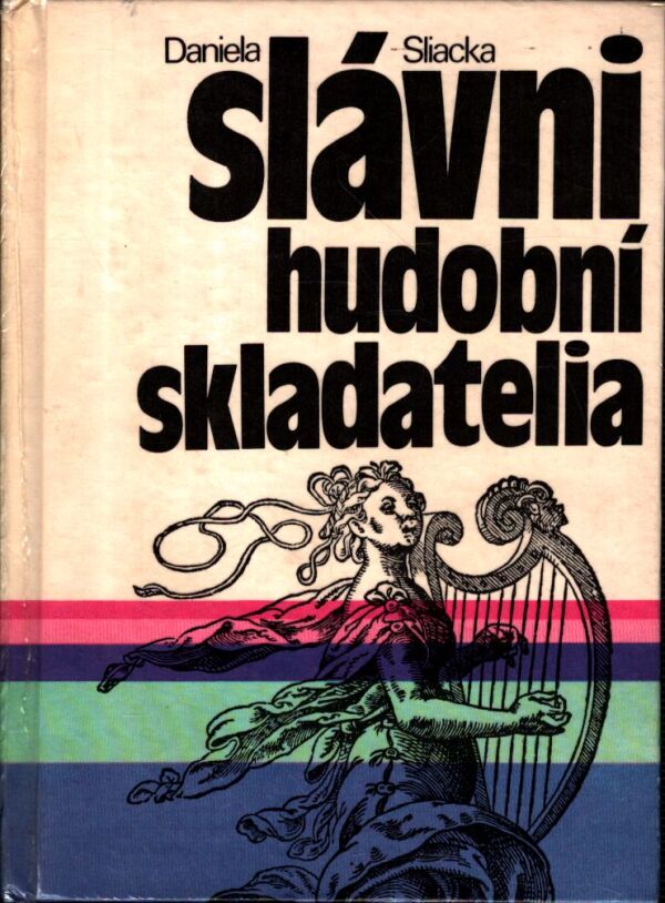 Daniela Sliacka: SLÁVNI HUDOBNÍ SKLADATELIA
