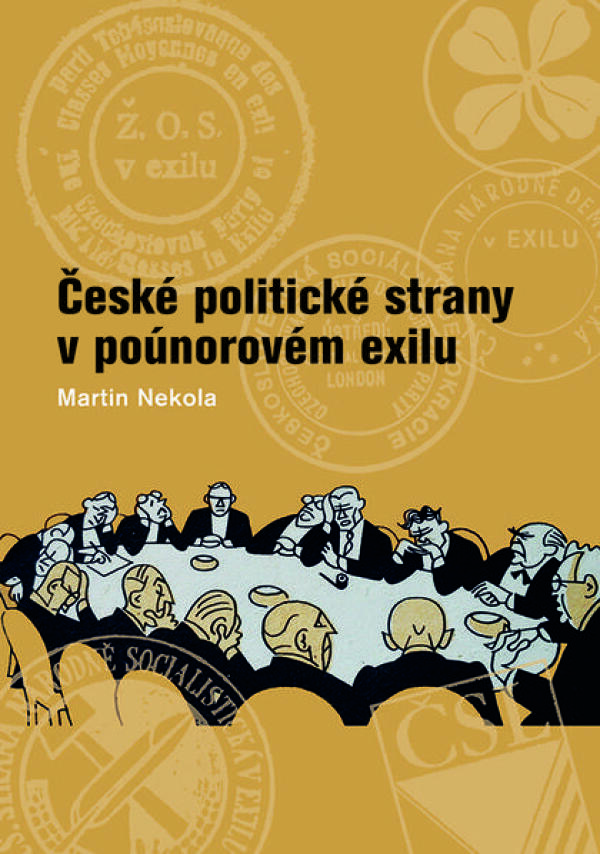 Martin Nekola: ČESKÉ POLITICKÉ STRANY V POÚNOROVÉM EXILU