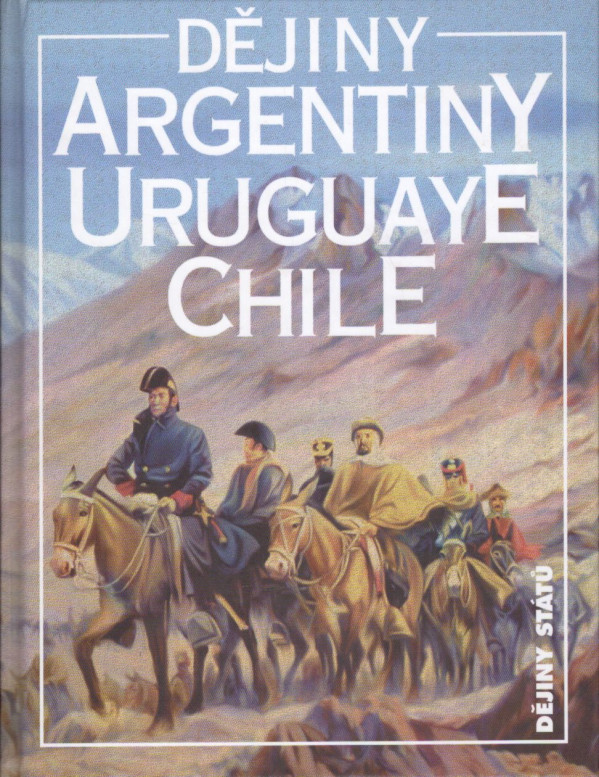 Jiří Chalupa: DĚJINY ARGENTINY, URUGUAYE, CHILE
