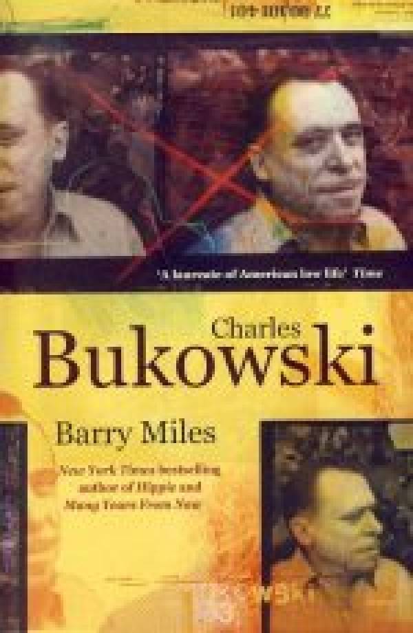 Barry Miles: CHARLES BUKOWSKI