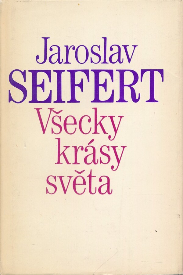 Jaroslav Seifert: VŠECKY KRÁSY SVĚTA