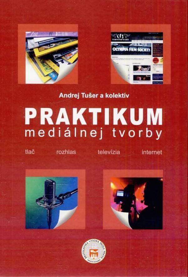 Andrej Tušer a kolektív: PRAKTIKUM MEDIÁLNEJ TVORBY