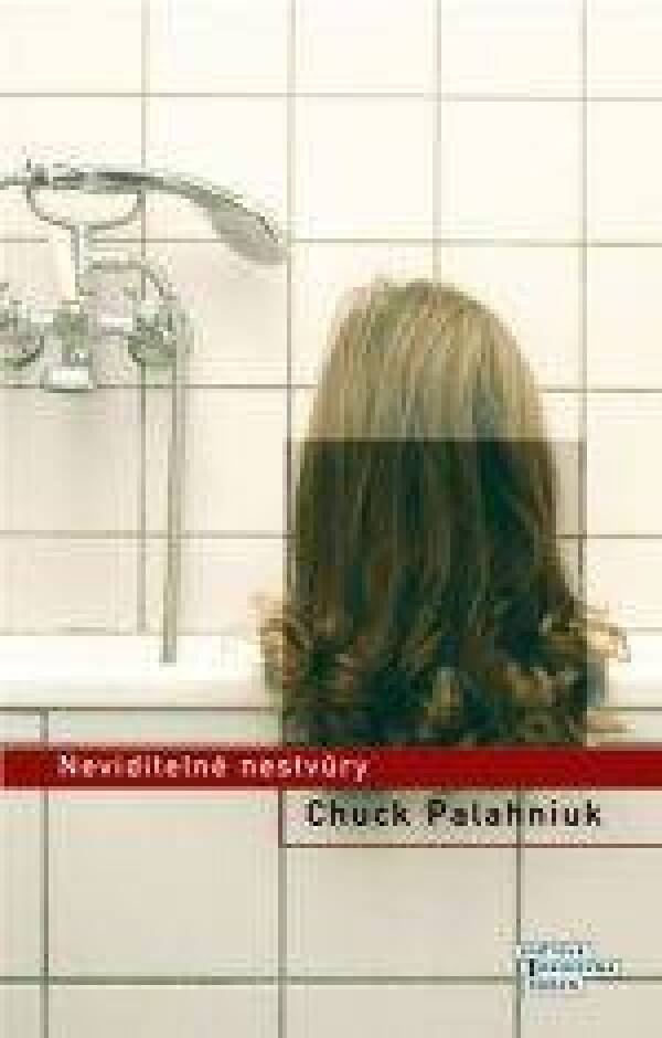 Chuck Palahniuk: NEVIDITELNÉ NESTVŮRY