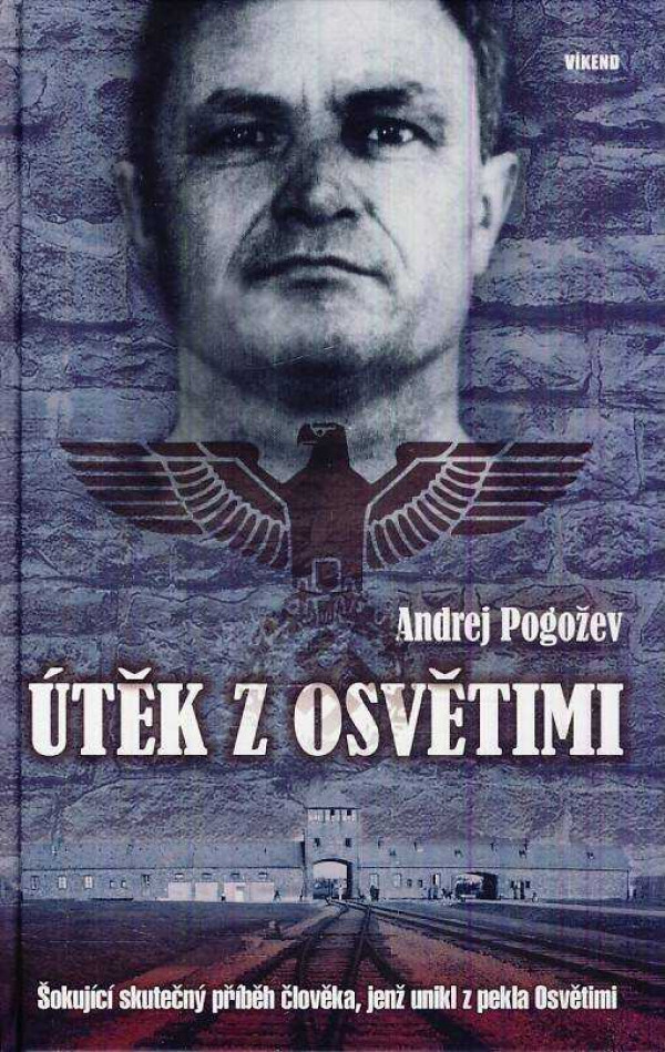 Andrej Pogožev: ÚTĚK Z OSVĚTIMI