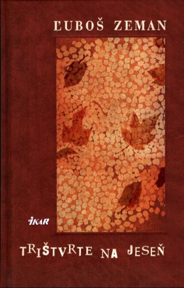 Ľuboš Zeman: TRIŠTVRTE NA JESEŇ