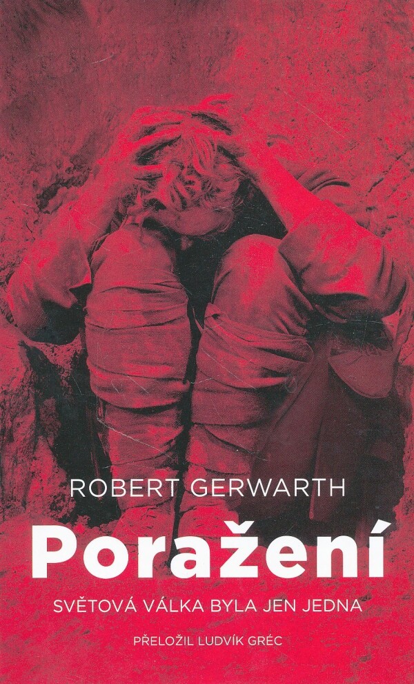 Robert Gerwarth: PORAŽENÍ