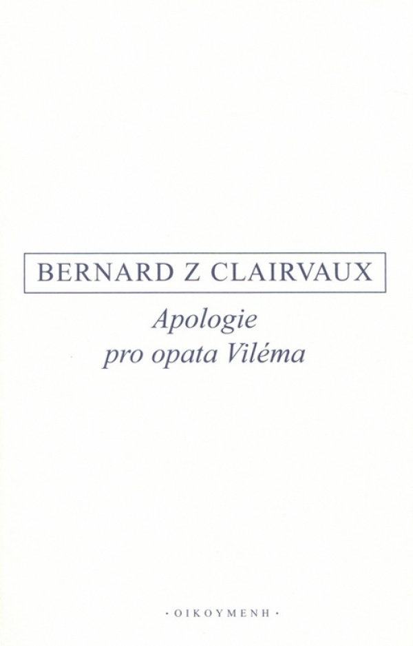 z Clairvaux Bernard: APOLOGIE PRO OPATA VILÉMA