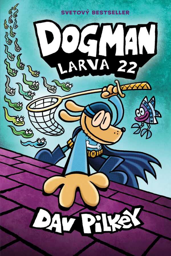 Dav Pilkey: DOGMAN. LARVA 22