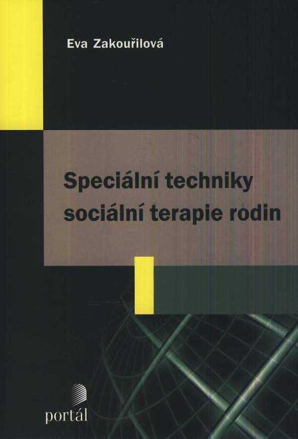 Eva Zakouřilová: SPECIÁLNÍ TECHNIKY SOCIÁLNÍ TERAPIE RODIN