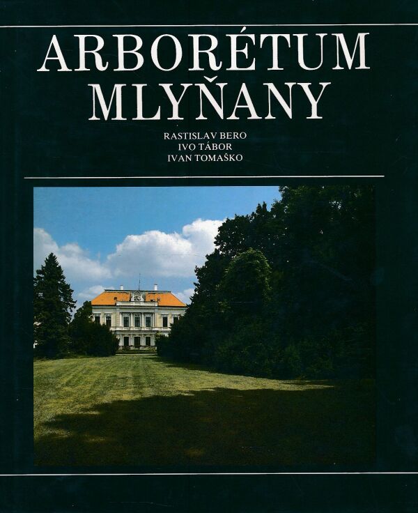 R. Bero, I. Tábor, I. Tomaško: ARBORÉTUM MLYŇANY