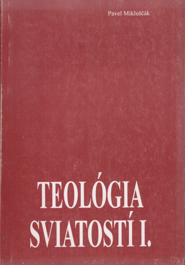 Pavel Mikluščák: TEOLÓGIA SVIATOSTÍ I.