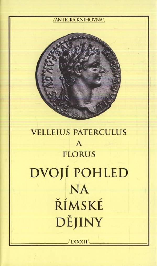 Paterculus Velleius, Florus: DVOJÍ POHLED NA ŘÍMSKÉ DĚJINY