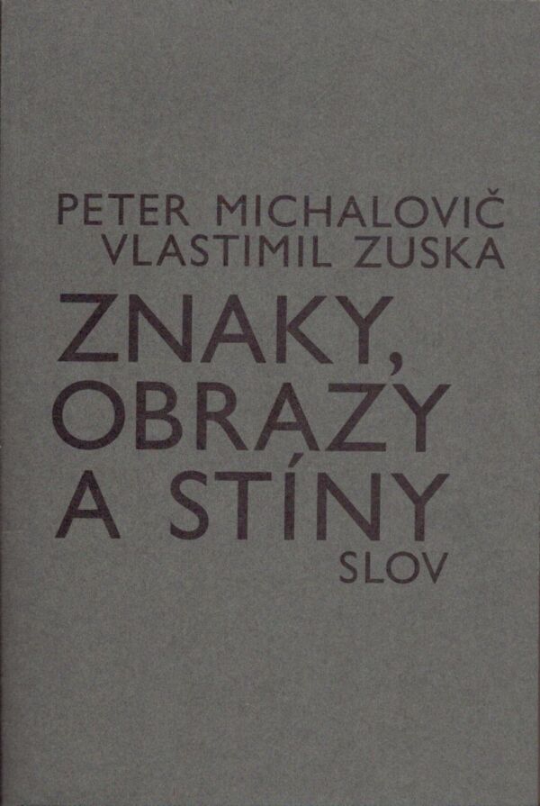 Peter Michalovič, Vlastimil Zuska: ZNAKY, OBRAZY A STÍNY SLOV