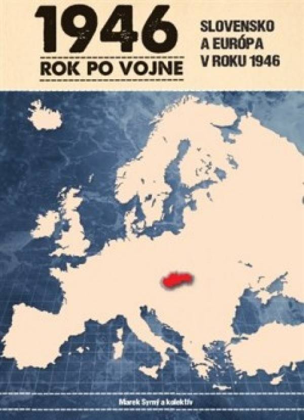 Marek Syrný a kol.: 1946 ROK PO VOJNE