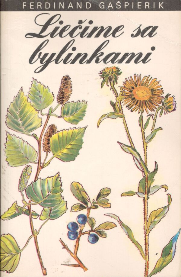 Ferdinand Gašpierik: LIEČIME SA BYLINKAMI