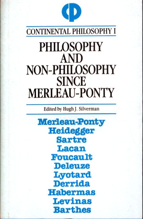 PHILOSOPHY AND NON-PHILOSOPHY SINCE MERLEAU-PONTY