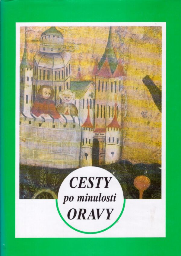 J. Langer a kol.: CESTY PO MINULOSTI ORAVY