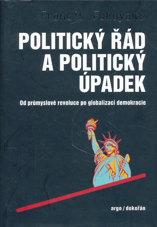 Francis Fukuyama: POLITICKÝ ŘÁD A POLITICKÝ ÚPADEK