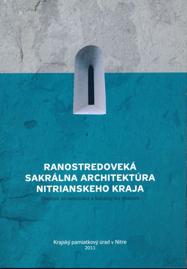RANOSTREDOVEKÁ SAKRÁLNA ARCHITEKTÚRA NITRIANSKEHO KRAJA