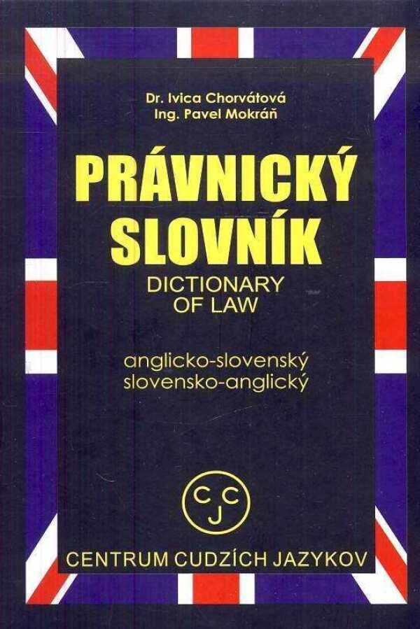 Ivica Chorvátová, Pavel Mokráň: PRÁVNICKÝ SLOVNÍK ANGLICKO-SLOVENSKÝ SLOVENSKO-ANGLICKÝ