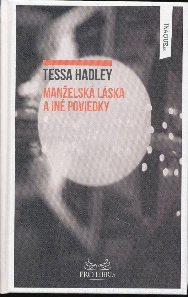 Tessa Hadley: MANŽELSKÁ LÁSKA A INÉ POVIEDKY