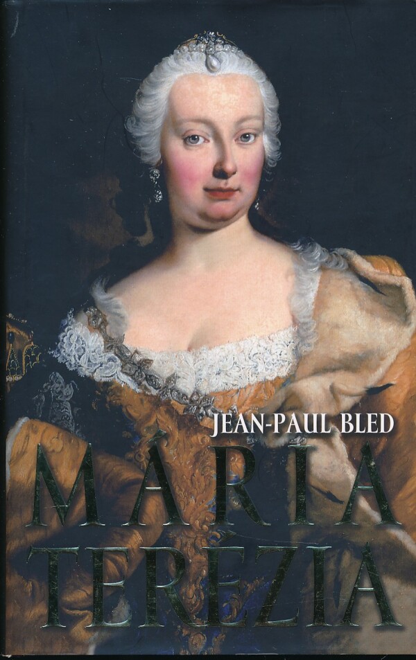 Jean-Paul Bled: MÁRIA TERÉZIA