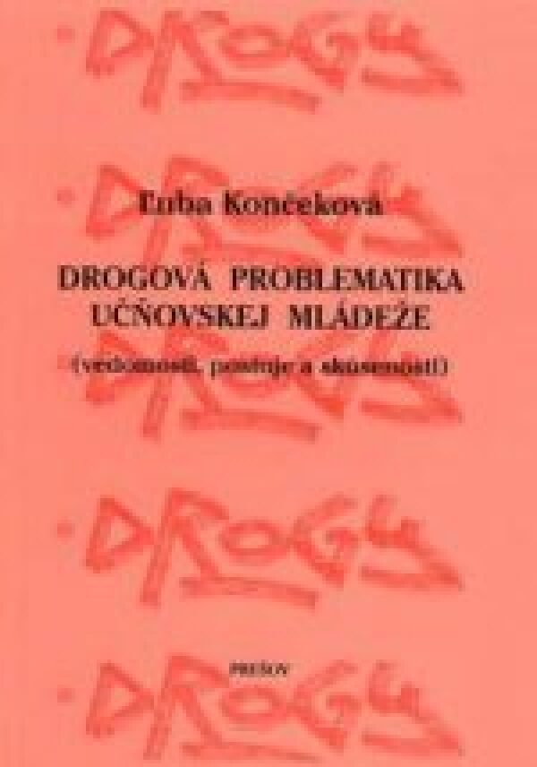 Ľuba Končeková: DROGOVÁ PROBLEMATIKA UČŇOVSKEJ MLÁDEŽE