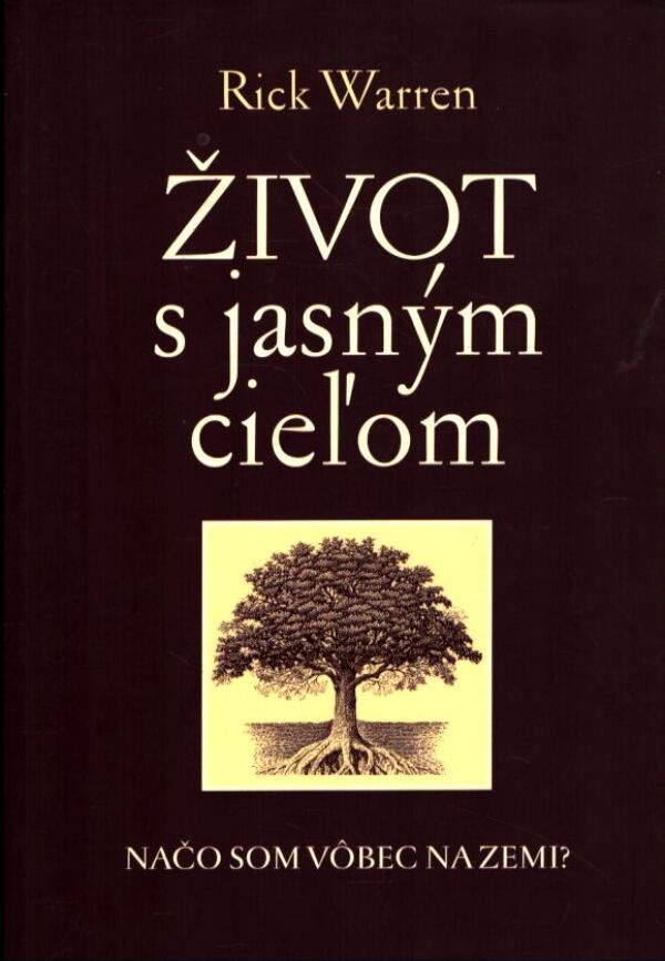 Rick Warren: ŽIVOT S JASNÝM CIEĽOM