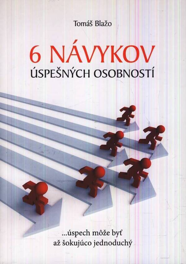 Tomáš Blažo: 6 NÁVYKOV ÚSPEŠNÝCH OSOBNOSTÍ