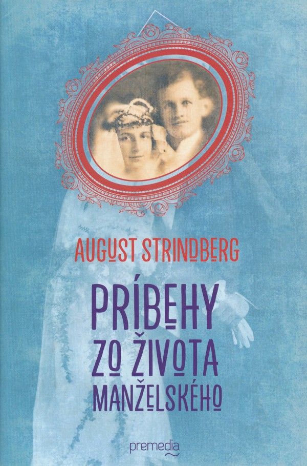 August Strindberg: PRÍBEHY ZO ŽIVOTA MANŽELSKÉHO