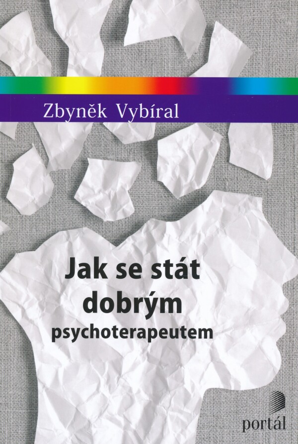 Zbyněk Výbíral: JAK SE STÁT DOBRÝM PSYCHOTERAPEUTEM