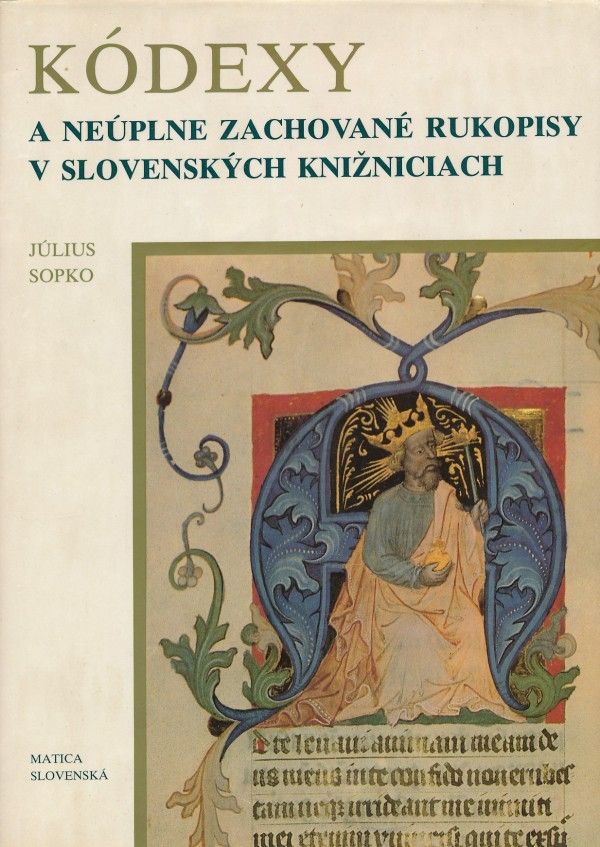 Július Sopko: KÓDEXY A NEÚPLNE CHOVANOVANÉ RUKOPISY V SLOVENSKÝCH KNIŽNICI