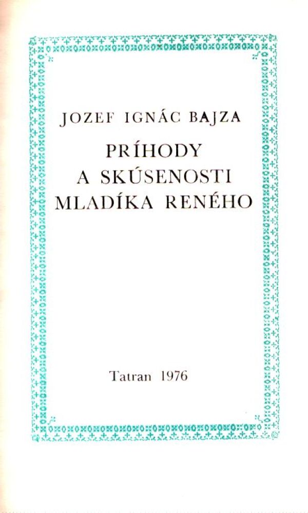 Jozef Ignác Bajza: PRÍHODY A SKÚSENOSTI MLADÍKA RENÉHO