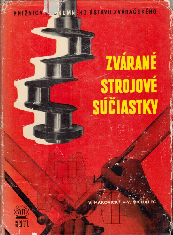 V. Makovický, V. Michalec: ZVÁRANÉ STROJOVÉ SÚČIASTKY