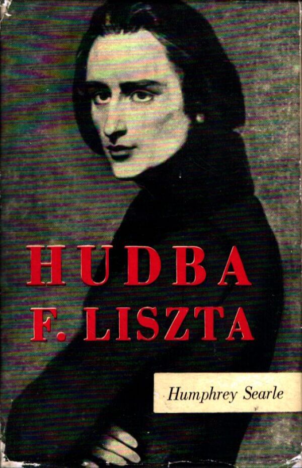Humphrey Searle: HUDBA F. LISZTA