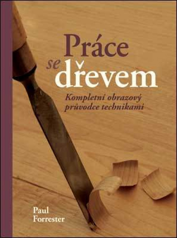 Paul Forrester: PRÁCE SE DŘEVEM