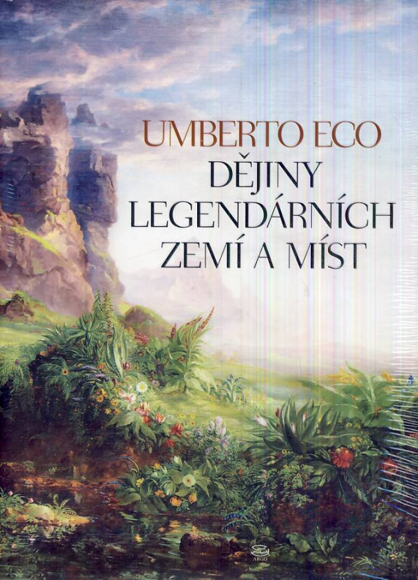 Umberto Eco: DĚJINY LEGENDÁRNÍCH ZEMÍ A MÍST