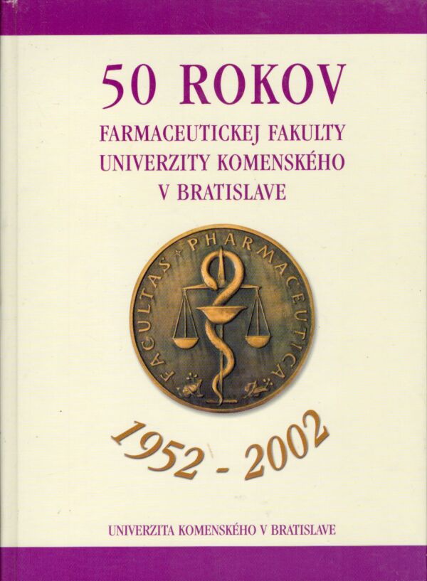 Jozef Seginko, Katarína Ducková: 50 ROKOV FARMACEUTICKEJ FAKULTY UNIVERZITY KOMENSKÉHO V BA