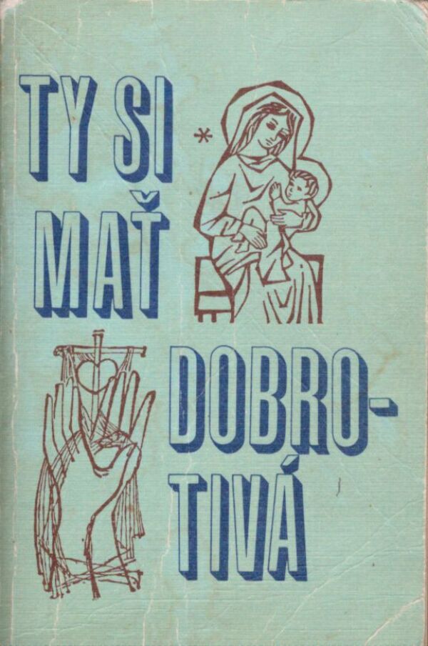 TY SI MAŤ DOBROTIVÁ
