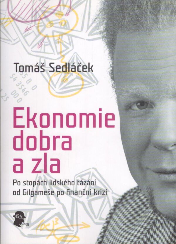 Tomáš Sedláček: EKONOMIE DOBRA A ZLA