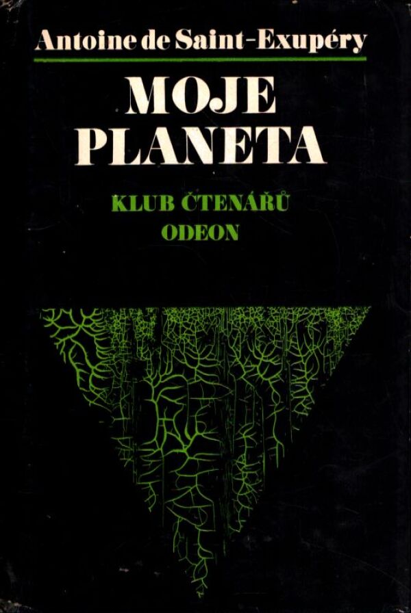 Antoine de Saint-Exupéry: MOJE PLANETA