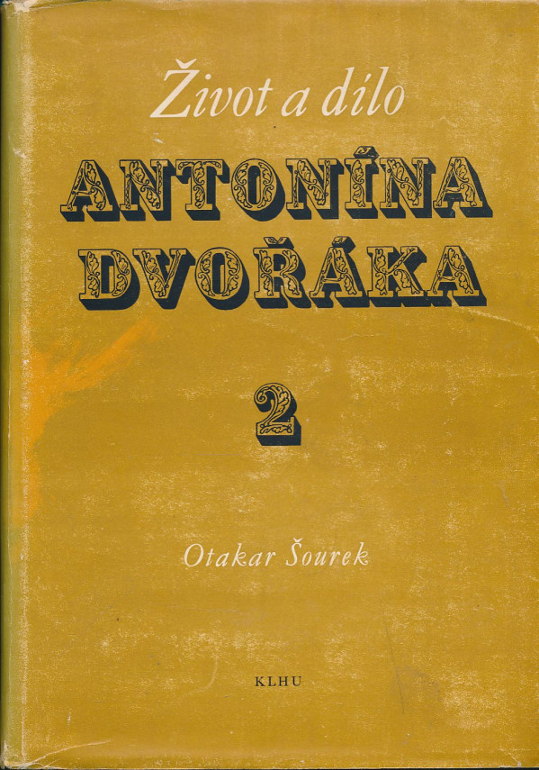 Otakar Šourek: Život a dílo Antonína Dvořáka 1-4